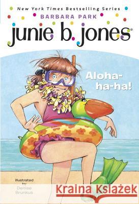 Junie B. Jones #26: Aloha-Ha-Ha! Barbara Park Denise Brunkus 9780375834042 Random House Books for Young Readers