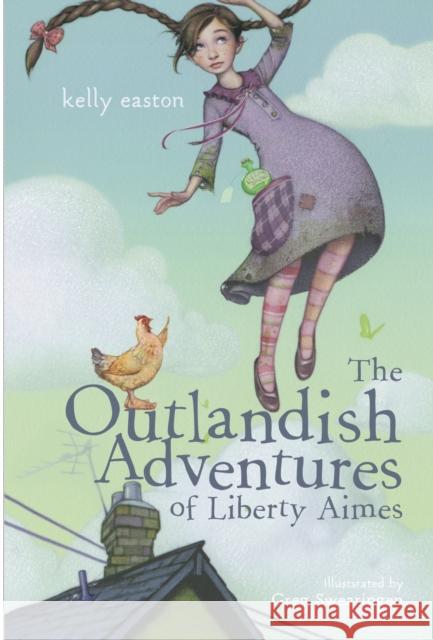 The Outlandish Adventures of Liberty Aimes Kelly Easton Greg Swearingen 9780375837722 Yearling Books