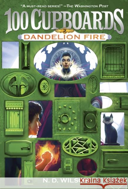 Dandelion Fire (100 Cupboards Book 2) N. D. Wilson Nathan D. Wilson 9780375838842