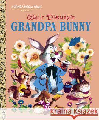 Grandpa Bunny (Disney Classic) Jane Werner Walt Disney Studios                      Dick Kelsey 9780375839306 