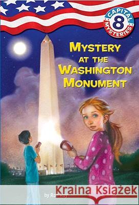 Capital Mysteries #8: Mystery at the Washington Monument Ron Roy Timothy Bush 9780375839702 Stepping Stone Books (NY)