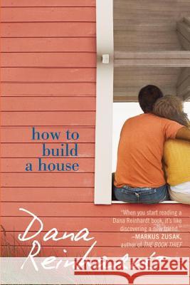 How to Build a House Dana Reinhardt 9780375844546 Wendy Lamb Books