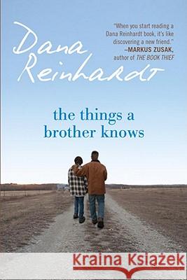 The Things a Brother Knows Dana Reinhardt 9780375844560 Ember