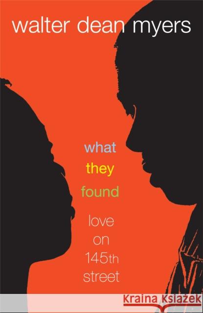 What They Found: Love on 145th Street Walter Dean Myers 9780375845451 Wendy Lamb Books