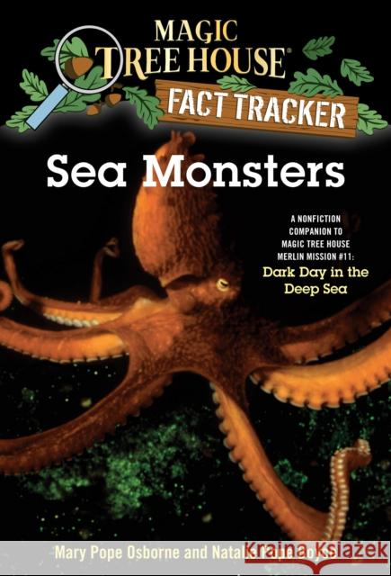 Sea Monsters: A Nonfiction Companion to Magic Tree House Merlin Mission #11: Dark Day in the Deep Sea Osborne, Mary Pope 9780375846632 Random House Books for Young Readers
