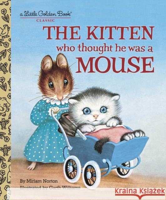 The Kitten Who Thought He Was a Mouse Norton, Miriam 9780375848223 Random House USA Inc