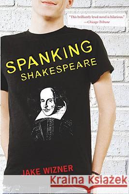 Spanking Shakespeare Jake Wizner Richard Ewing 9780375855948 Random House Books for Young Readers