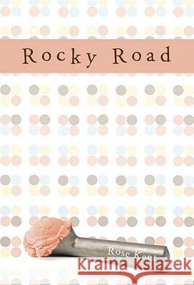 Rocky Road Rose Kent 9780375863455 Random House USA Inc