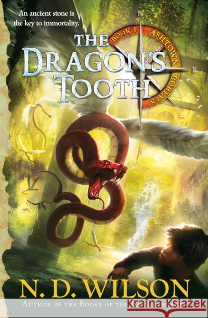 The Dragon's Tooth (Ashtown Burials #1) Wilson, N. D. 9780375863967 Bluefire