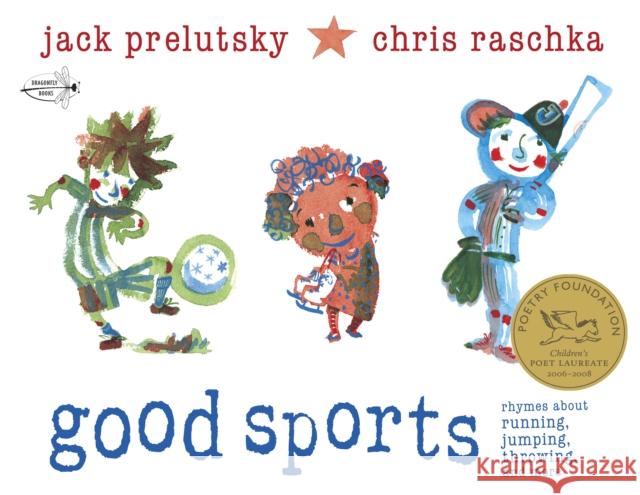 Good Sports: Rhymes about Running, Jumping, Throwing, and More Jack Prelutsky 9780375865589 Random House USA Inc