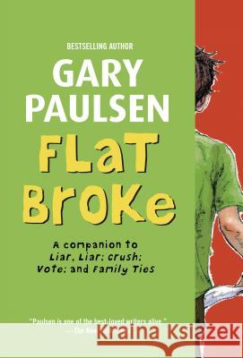 Flat Broke: The Theory, Practice and Destructive Properties of Greed Gary Paulsen 9780375866128