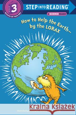 How to Help the Earth-By the Lorax (Dr. Seuss) Tish Rabe Christopher Moroney Jan Gerardi 9780375869778 