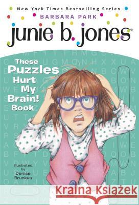 Junie B. Jones: These Puzzles Hurt My Brain! Book Barbara Park Denise Brunkus 9780375871238