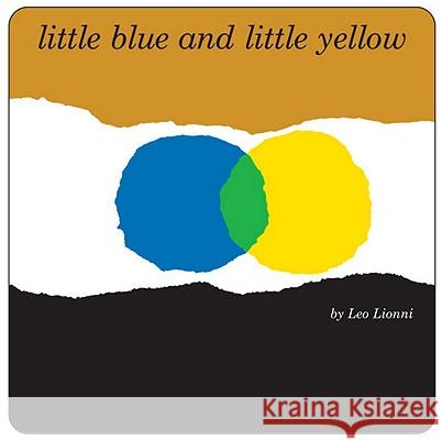 Little Blue and Little Yellow Leo Lionni 9780375872907 Alfred A. Knopf Books for Young Readers