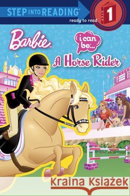 I Can Be a Horse Rider (Barbie) Mary Man-Kong Random House 9780375970306 Random House Books for Young Readers