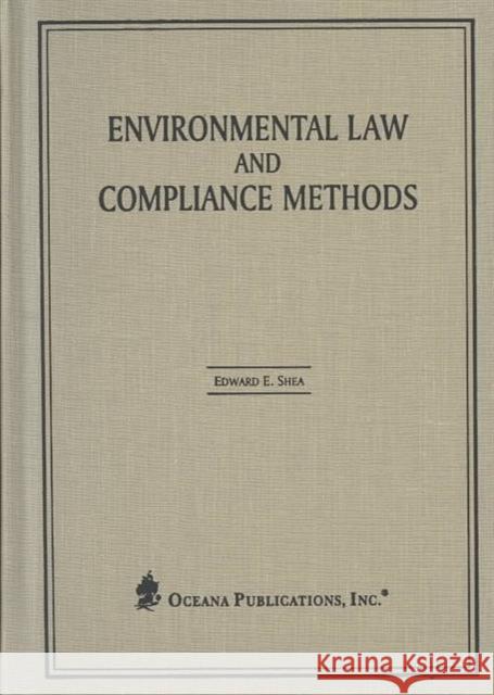 Environmental Law and Compliance Methods Shea, Edward 9780379214260 Oxford University Press, USA