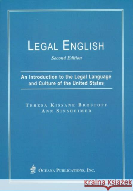Legal English: An Introduction to the Legal Language and Culture of the United States Brostoff, Teresa 9780379215090 Oxford University Press, USA