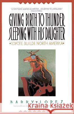 Giving Birth to Thunder, Sleeping with His Daughter Barry Holstun Lopez 9780380711116