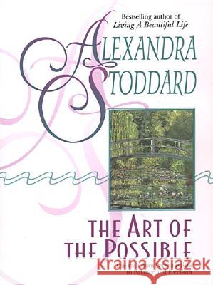 The Art of the Possible Alexandra Stoddard 9780380726189 Quill
