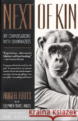 Next of Kin: My Conversations with Chimpanzees Fouts, Roger 9780380728220 HarperCollins Publishers
