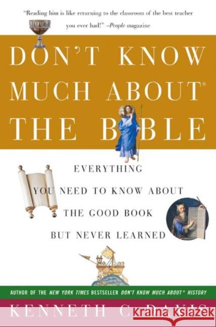 Don't Know Much about the Bible: Everything You Need to Know about the Good Book But Never Learned Kenneth C. Davis 9780380728398