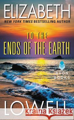 To the Ends of the Earth Elizabeth Lowell 9780380767588 Avon Books