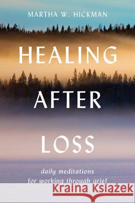 Healing After Loss:: Daily Meditations for Working Through Grief Martha Whitmore Hickman 9780380773381 Harper Perennial