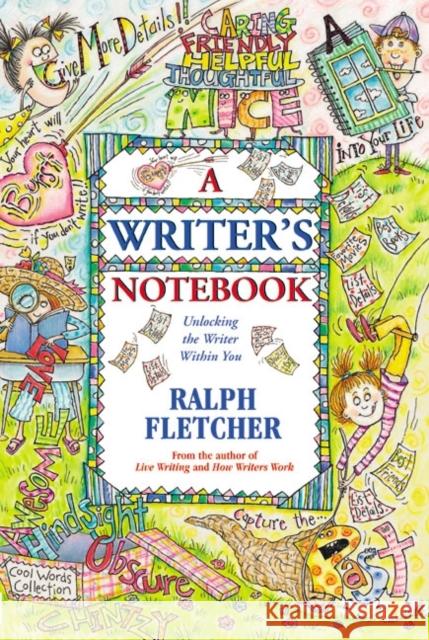 A Writer's Notebook: Unlocking the Writer Within You Ralph Fletcher 9780380784301 HarperTrophy