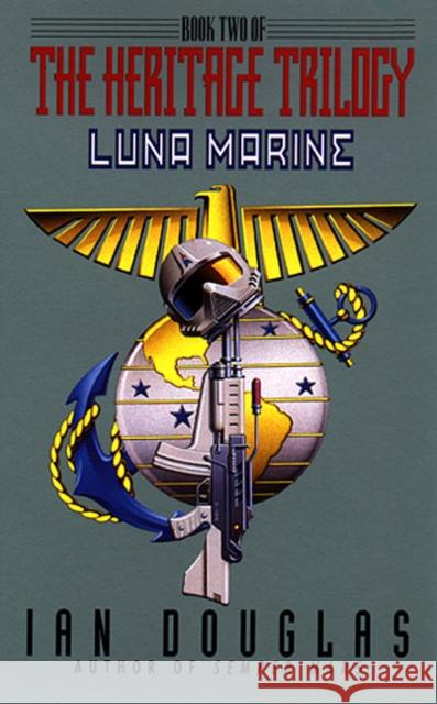 Luna Marine:: Book Two of the Heritage Trilogy Ian Douglas 9780380788293 Eos