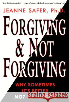 Forgiving and Not Forgiving Jeanne Safer 9780380794713 Harper Perennial