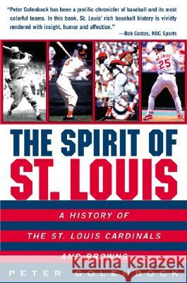 The Spirit of St. Louis: A History of the St. Louis Cardinals and Browns Peter Golenbock 9780380798803 HarperEntertainment