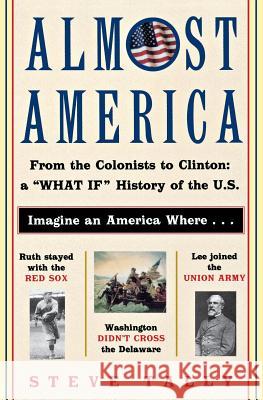 Almost America: From the Colonists to Clinton: A What If History of the U.S. Tally, Steve 9780380800919 HarperCollins Publishers