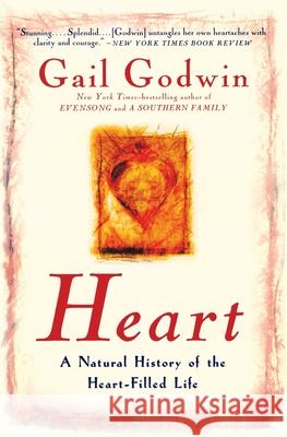 Heart: A Natural History of the Heart-Filled Life Gail Godwin 9780380808410