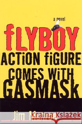 Flyboy Action Figure Comes with Gasmask Jim Munroe 9780380810437