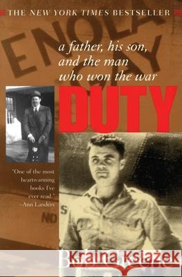 Duty:: A Father, His Son, and the Man Who Won the War Bob Greene 9780380814114 Harper Perennial