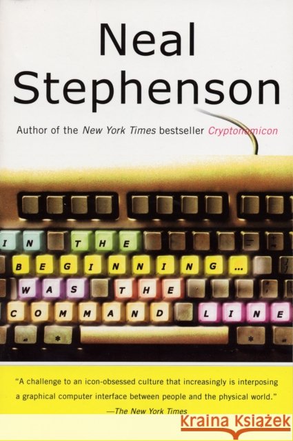 In the Beginning...Was the Command Line Neal Stephenson 9780380815937 Harper Perennial