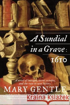 A Sundial in a Grave: 1610 Mary Gentle 9780380820412 