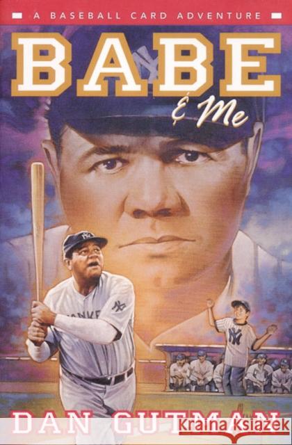 Babe & Me: A Baseball Card Adventure Dan Gutman 9780380977390 HarperCollins Publishers