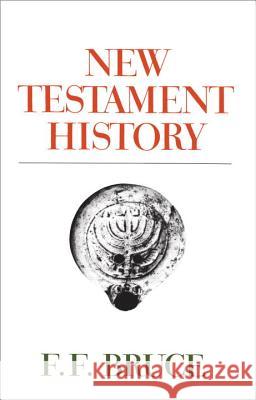 New Testament History Frederick Fyvie Bruce 9780385025331