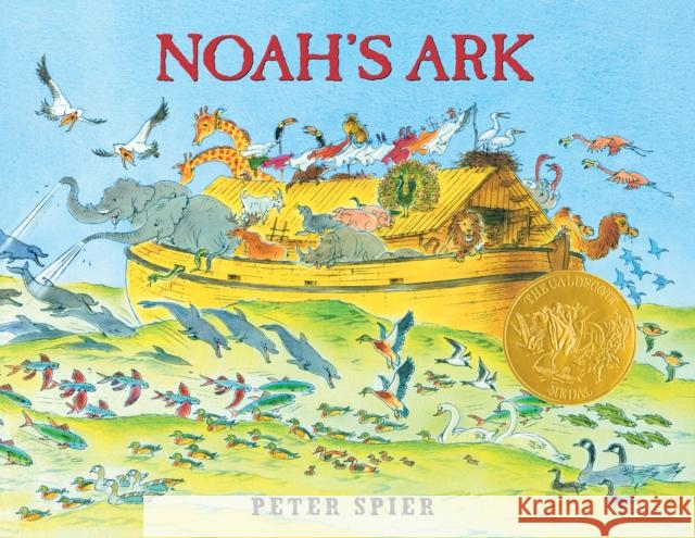 Noah's Ark: (Caldecott Medal Winner) Spier, Peter 9780385094733 Doubleday Books for Young Readers