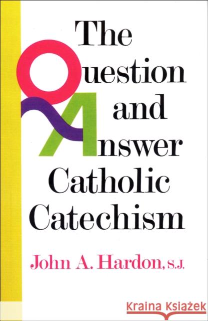 The Question and Answer Catholic Catechism Hardon, John 9780385136648 Image