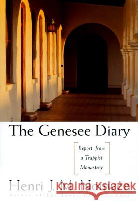 The Genesee Diary: Report from a Trappist Monastery Nouwen, Henri J. M. 9780385174466 Image