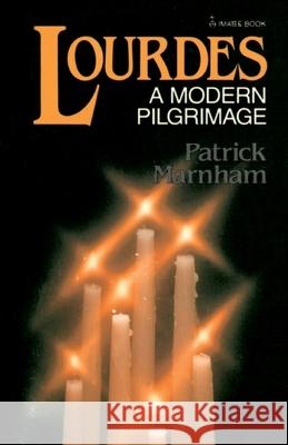 Lourdes: A Modern Pilgrimage Patrick Marnham 9780385182522 Galilee Book