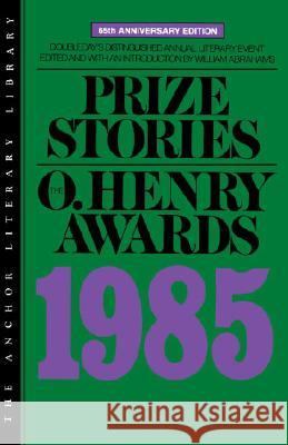 Prize Stories 1985: The O. Henry Awards William Miller Abrahams 9780385194785 Anchor Books