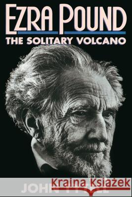 Ezra Pound: The Solitary Volcano John Tytell 9780385198707 Galilee Book