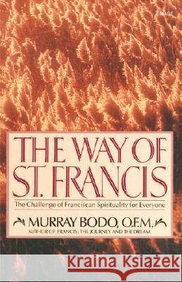 The Way of St. Francis: The Challenge of Franciscan Spirituality for Everyone Murray, O.F.M. Bodo 9780385199131 Galilee Book