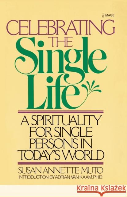 Celebrating the Single Life Muto, Susan Annette 9780385199155 Galilee Book