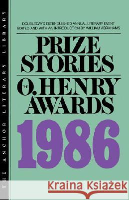 Prize Stories 1986: The O. Henry Awards William Miller Abrahams 9780385231565 Anchor Books
