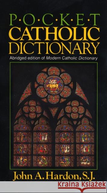 Pocket Catholic Dictionary: Abridged Edition of Modern Catholic Dictionary John A. Hardon 9780385232388 Image