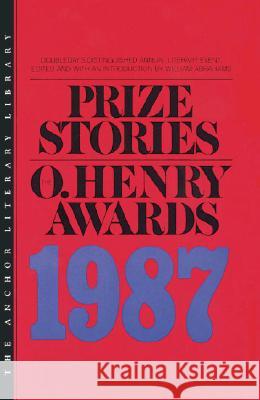Prize Stories 1987: The O'Henry Awards William Miller Abrahams 9780385235952 Anchor Books